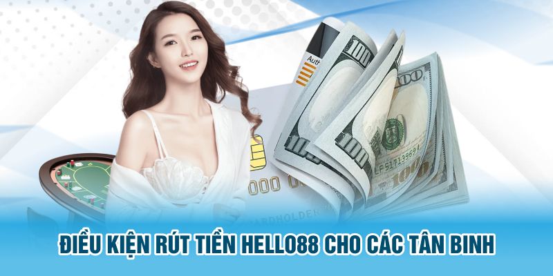 Điều kiện rút tiền Hello88 cần đáp ứng