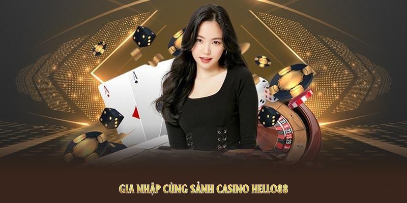 Gia nhập cùng sảnh casino Hello88 ngay từ bây giờ