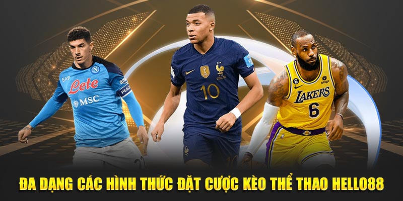 Các kèo cược nổi bật tại thể thao Hello88