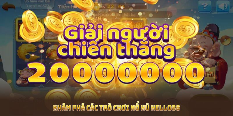 Khám phá các trò chơi nổ hũ Hello88 đang gây sốt trong cộng đồng game thủ