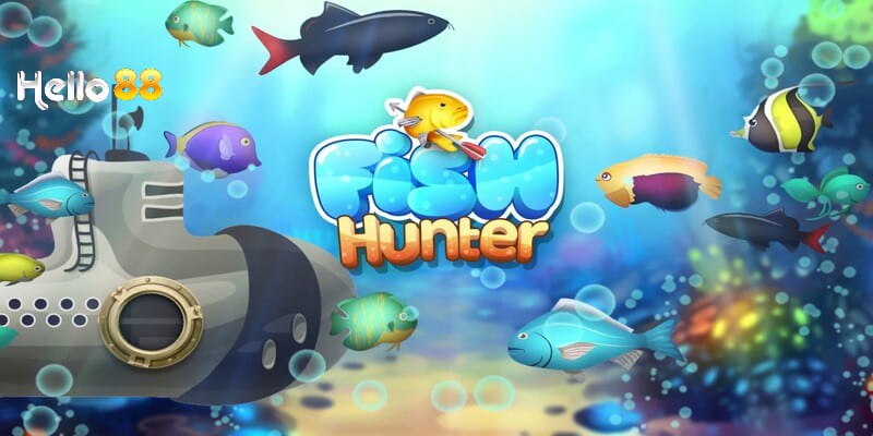 Bắn cá Fish Hunter lựa chọn tuyệt vời khi đến với hello88