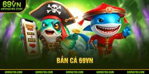 Bắn Cá 69VN – Thế Giới Săn Cá Đổi Thưởng Sôi Động Nhất 2025
