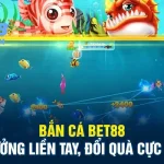 Bắn Cá Bet88 – Trải Nghiệm Giải Trí Đỉnh Cao, Trúng Thưởng Cực Đã