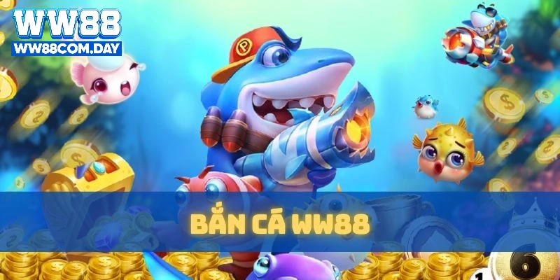 Bắn Cá WW88 – Săn Cá Trúng Lớn, Giải Trí Mỗi Ngày
